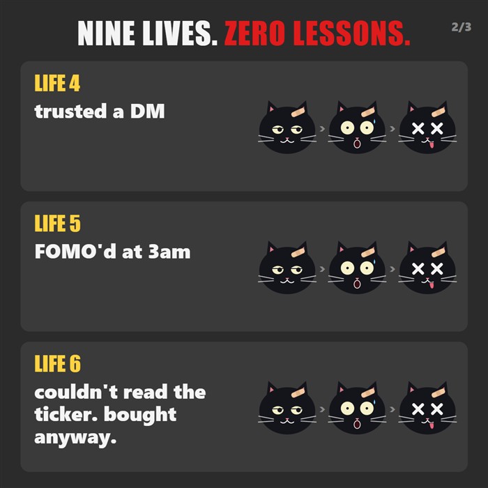 Lives 4 to 6: trusted a DM, FOMO'd at 3am, couldn't read the ticker
